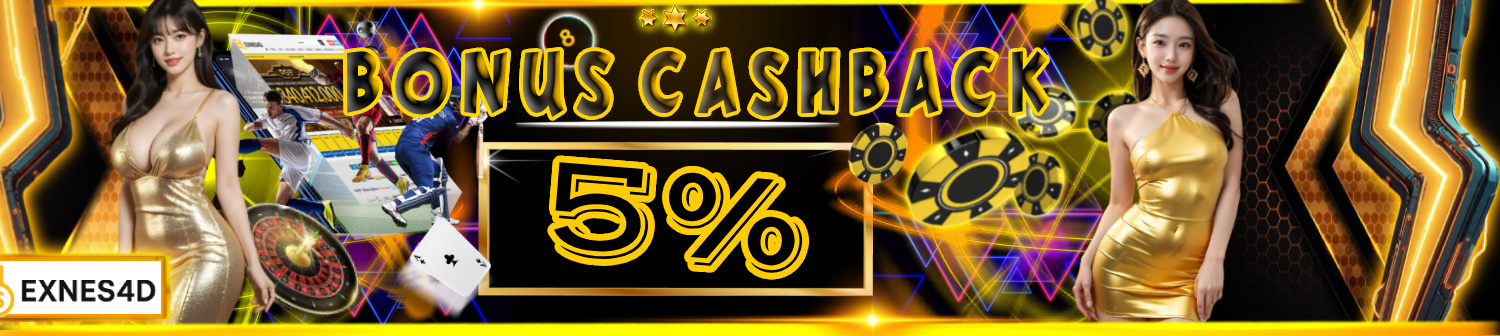 BONUS CASHBACK HINGGA 5% EXNES4D